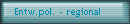 Entw.pol. - regional